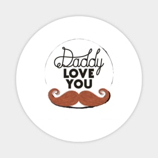 Daddy love you Magnet